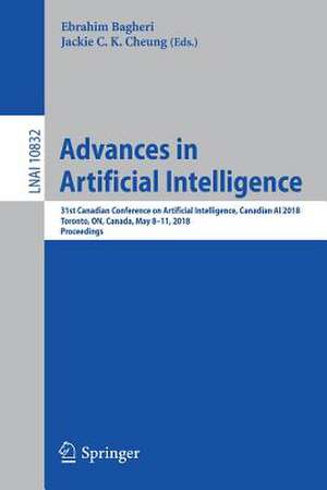 Advances in Artificial Intelligence: 31st Canadian Conference on Artificial Intelligence, Canadian AI 2018, Toronto, ON, Canada, May 8–11, 2018, Proceedings de Ebrahim Bagheri