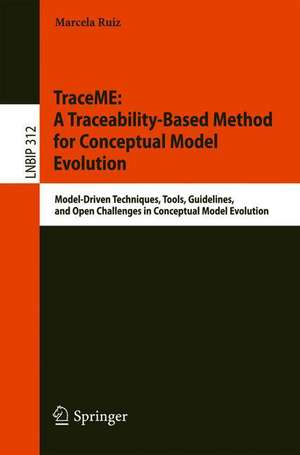 TraceME: A Traceability-Based Method for Conceptual Model Evolution: Model-Driven Techniques, Tools, Guidelines, and Open Challenges in Conceptual Model Evolution de Marcela Ruiz