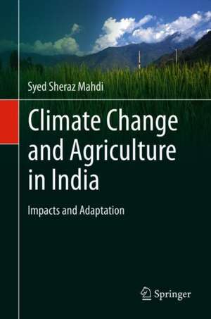 Climate Change and Agriculture in India: Impact and Adaptation de Syed Sheraz Mahdi