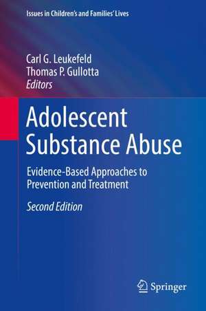 Adolescent Substance Abuse: Evidence-Based Approaches to Prevention and Treatment de Carl G. Leukefeld