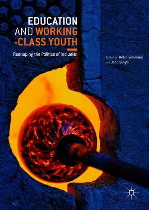 Education and Working-Class Youth: Reshaping the Politics of Inclusion de Robin Simmons