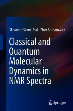 Classical and Quantum Molecular Dynamics in NMR Spectra de Sławomir Szymański