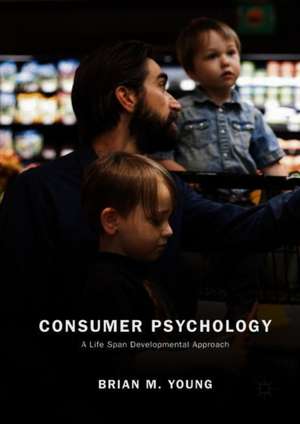 Consumer Psychology: A Life Span Developmental Approach de Brian M. Young