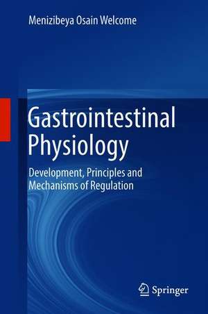 Gastrointestinal Physiology: Development, Principles and Mechanisms of Regulation de Menizibeya Osain Welcome