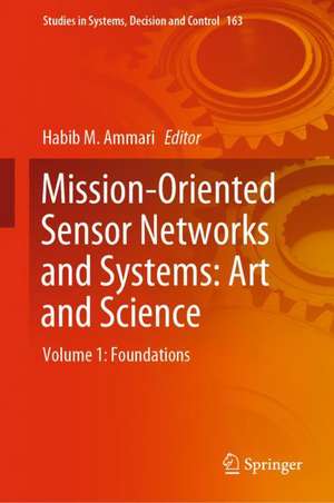 Mission-Oriented Sensor Networks and Systems: Art and Science: Volume 1: Foundations de Habib M. Ammari