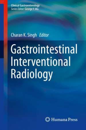 Gastrointestinal Interventional Radiology de Charan K. Singh