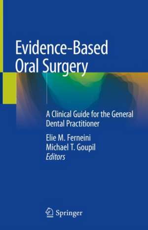 Evidence-Based Oral Surgery: A Clinical Guide for the General Dental Practitioner de Elie M. Ferneini