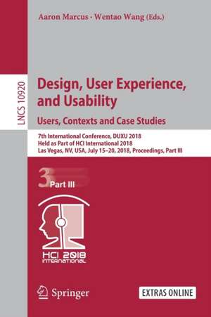 Design, User Experience, and Usability: Users, Contexts and Case Studies: 7th International Conference, DUXU 2018, Held as Part of HCI International 2018, Las Vegas, NV, USA, July 15–20, 2018, Proceedings, Part III de Aaron Marcus