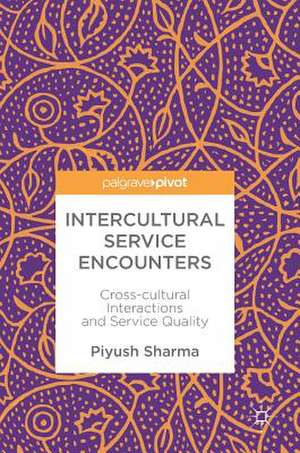 Intercultural Service Encounters: Cross-cultural Interactions and Service Quality de Piyush Sharma