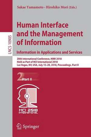 Human Interface and the Management of Information. Information in Applications and Services: 20th International Conference, HIMI 2018, Held as Part of HCI International 2018, Las Vegas, NV, USA, July 15-20, 2018, Proceedings, Part II de Sakae Yamamoto