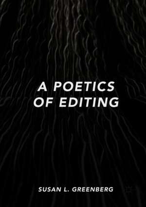 A Poetics of Editing de Susan L. Greenberg