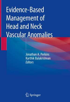 Evidence-Based Management of Head and Neck Vascular Anomalies de Jonathan A. Perkins