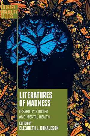 Literatures of Madness: Disability Studies and Mental Health de Elizabeth J. Donaldson