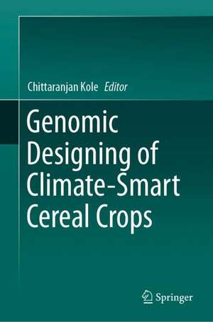 Genomic Designing of Climate-Smart Cereal Crops de Chittaranjan Kole