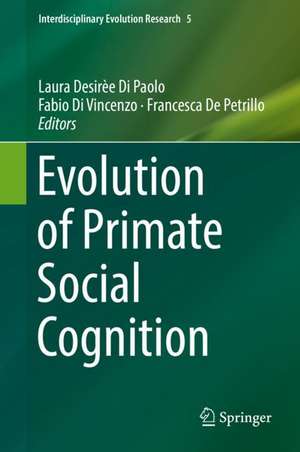 Evolution of Primate Social Cognition de Laura Desirèe Di Paolo