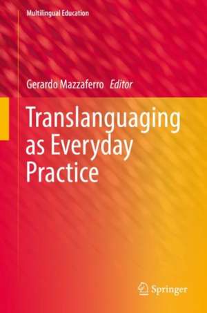 Translanguaging as Everyday Practice de Gerardo Mazzaferro