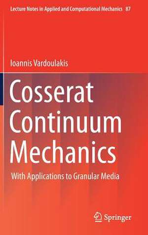 Cosserat Continuum Mechanics: With Applications to Granular Media de Ioannis Vardoulakis (Deceased)