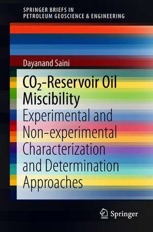 CO2-Reservoir Oil Miscibility: Experimental and Non-experimental Characterization and Determination Approaches de Dayanand Saini