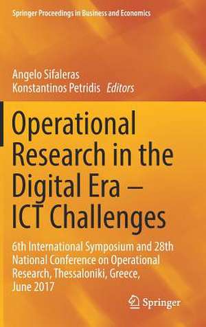 Operational Research in the Digital Era – ICT Challenges: 6th International Symposium and 28th National Conference on Operational Research, Thessaloniki, Greece, June 2017 de Angelo Sifaleras