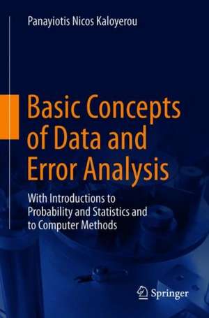 Basic Concepts of Data and Error Analysis: With Introductions to Probability and Statistics and to Computer Methods de Panayiotis Nicos Kaloyerou