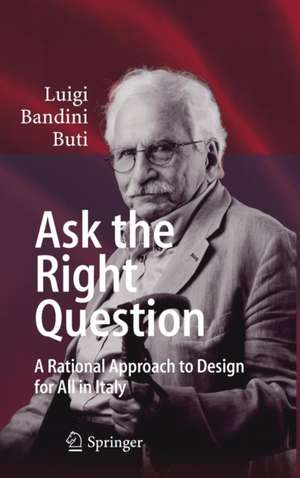 Ask the Right Question: A Rational Approach to Design for All in Italy de Luigi Bandini Buti