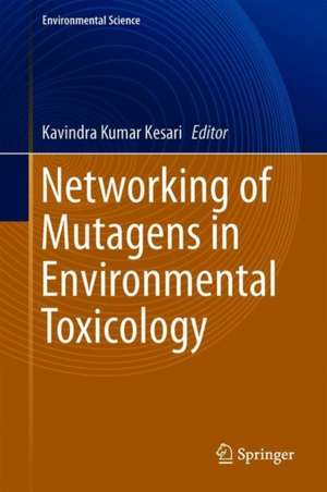 Networking of Mutagens in Environmental Toxicology de Kavindra Kumar Kesari