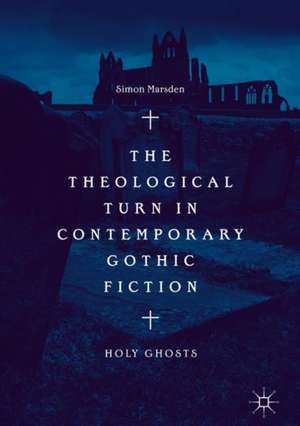 The Theological Turn in Contemporary Gothic Fiction: Holy Ghosts de Simon Marsden