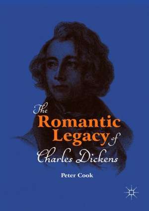 The Romantic Legacy of Charles Dickens de Peter Cook