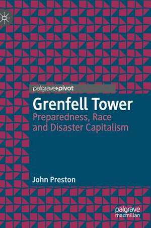 Grenfell Tower: Preparedness, Race and Disaster Capitalism de John Preston