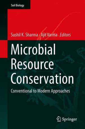 Microbial Resource Conservation: Conventional to Modern Approaches de Sushil K. Sharma