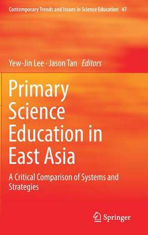 Primary Science Education in East Asia: A Critical Comparison of Systems and Strategies de Yew-Jin Lee