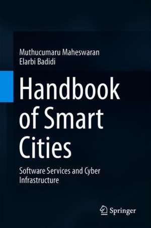 Handbook of Smart Cities: Software Services and Cyber Infrastructure de Muthucumaru Maheswaran