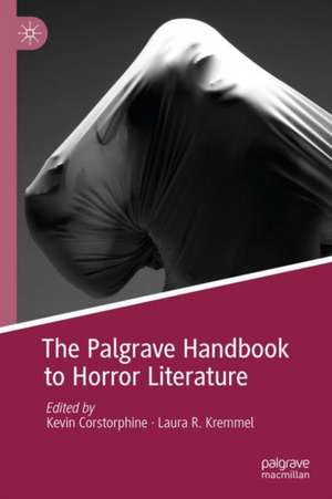 The Palgrave Handbook to Horror Literature de Kevin Corstorphine