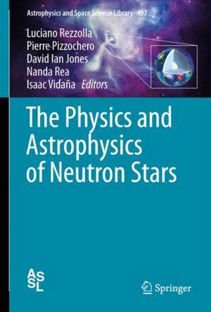 The Physics and Astrophysics of Neutron Stars de Luciano Rezzolla