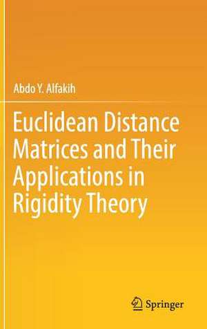 Euclidean Distance Matrices and Their Applications in Rigidity Theory de Abdo Y. Alfakih