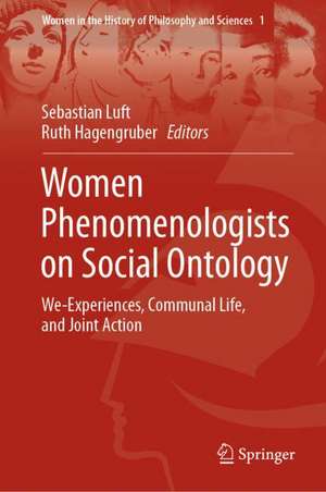 Women Phenomenologists on Social Ontology: We-Experiences, Communal Life, and Joint Action de Sebastian Luft