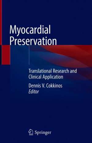 Myocardial Preservation: Translational Research and Clinical Application de Dennis V. Cokkinos