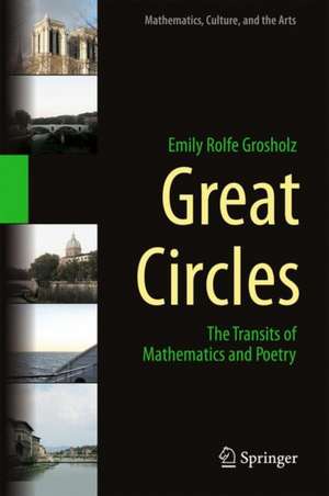 Great Circles: The Transits of Mathematics and Poetry de Emily Rolfe Grosholz