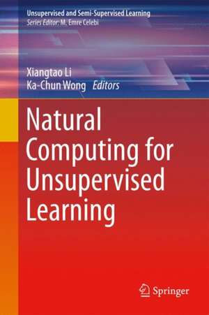 Natural Computing for Unsupervised Learning de Xiangtao Li