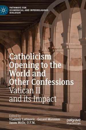 Catholicism Opening to the World and Other Confessions: Vatican II and its Impact de Vladimir Latinovic