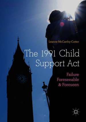 The 1991 Child Support Act: Failure Foreseeable and Foreseen de Leanne McCarthy-Cotter