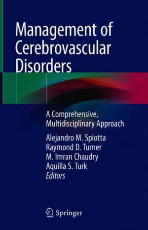 Management of Cerebrovascular Disorders: A Comprehensive, Multidisciplinary Approach de Alejandro M. Spiotta