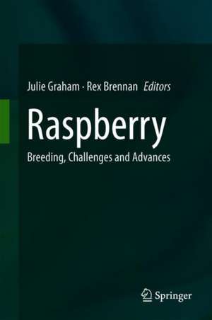 Raspberry: Breeding, Challenges and Advances de Julie Graham