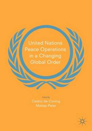 United Nations Peace Operations in a Changing Global Order de Cedric de Coning