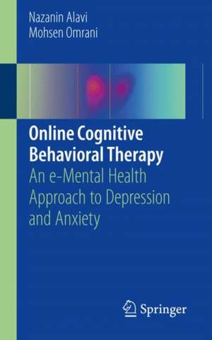 Online Cognitive Behavioral Therapy: An e-Mental Health Approach to Depression and Anxiety de Nazanin Alavi