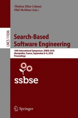 Search-Based Software Engineering: 10th International Symposium, SSBSE 2018, Montpellier, France, September 8-9, 2018, Proceedings de Thelma Elita Colanzi