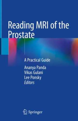 Reading MRI of the Prostate: A Practical Guide de Ananya Panda