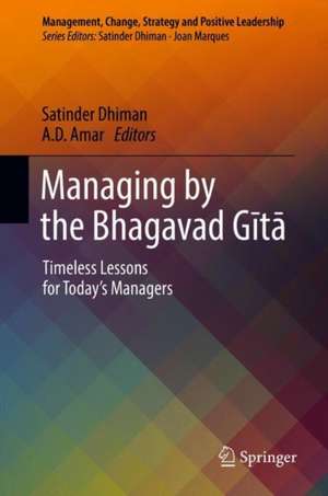 Managing by the Bhagavad Gītā: Timeless Lessons for Today’s Managers de Satinder Dhiman