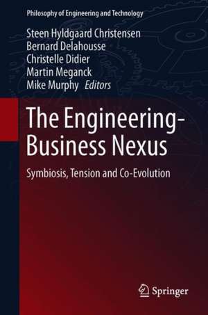 The Engineering-Business Nexus: Symbiosis, Tension and Co-Evolution de Steen Hyldgaard Christensen