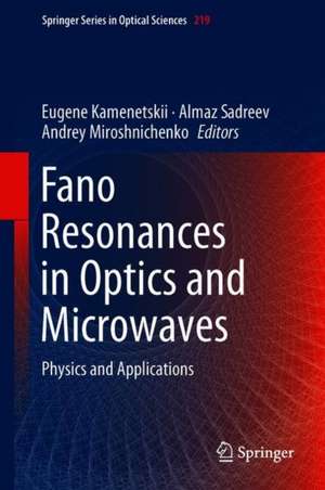 Fano Resonances in Optics and Microwaves: Physics and Applications de Eugene Kamenetskii